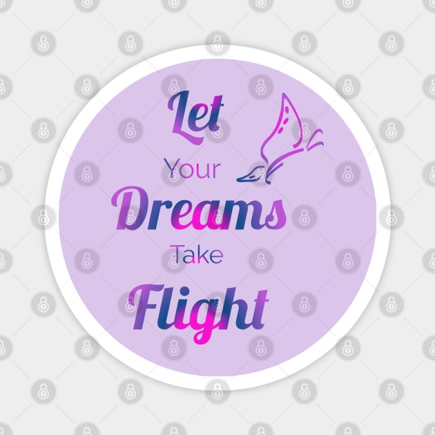 Let your dreams take flight Magnet by Courtney's Creations